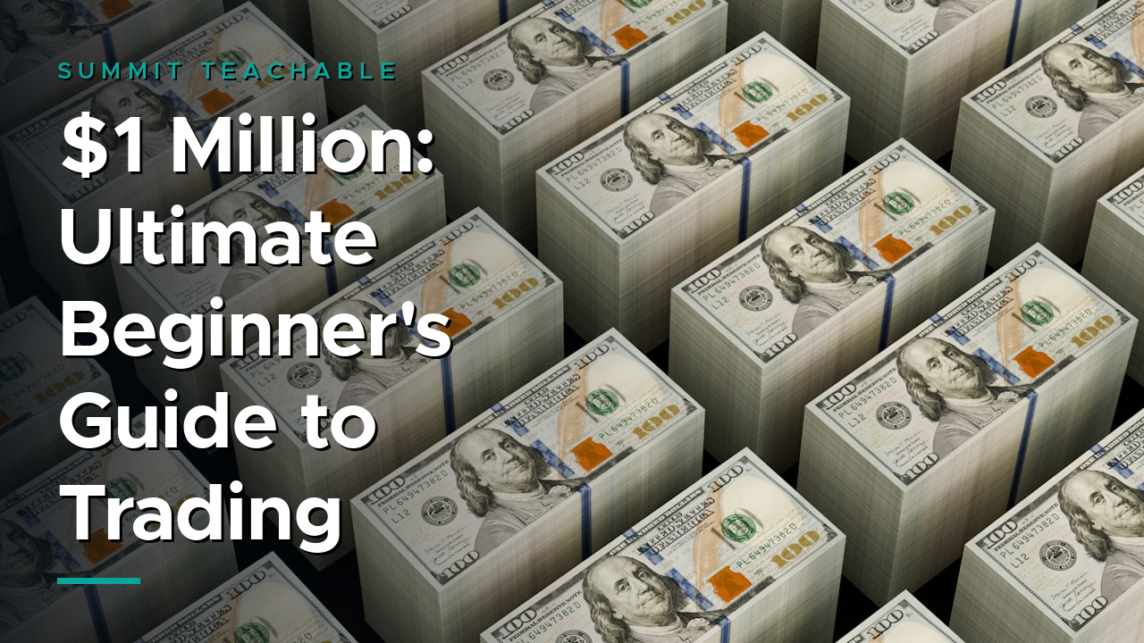 $1 Million: Ultimate Beginner's Guide to Trading